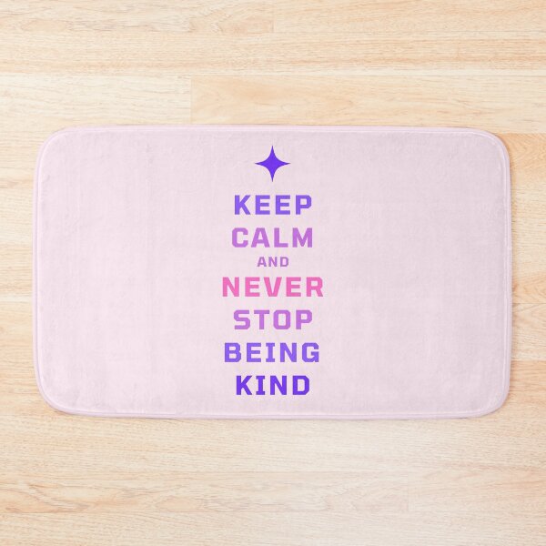 Item preview, Keep Calm And Never Stop Being Kind designed and sold by SpeakLifeHQ.