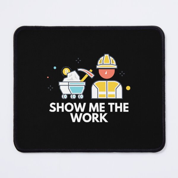 Item preview, Proof Of Work - Show me the Work   designed and sold by CryptoBeings.