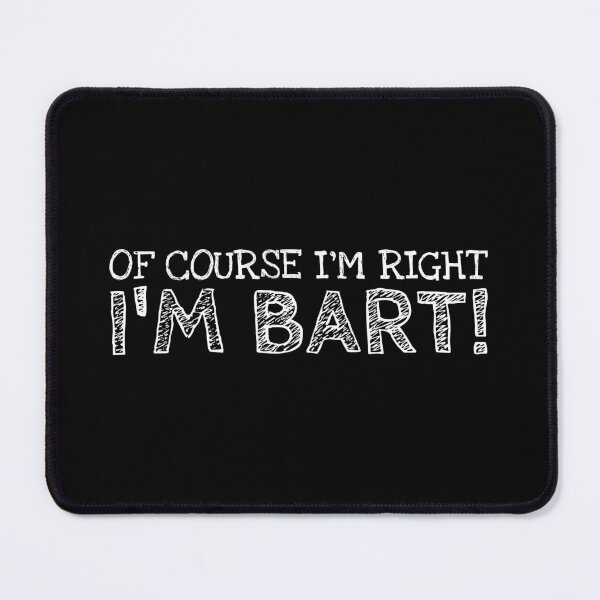 Item preview, Of Course I’m Right I’m Bart Funny Personalized Name designed and sold by MariosNydras.