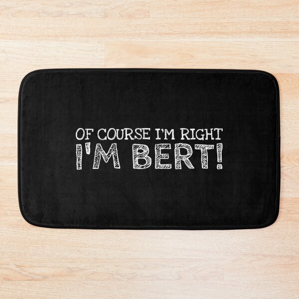 Item preview, Of Course I’m Right I’m Bert Funny Personalized Name designed and sold by MariosNydras.