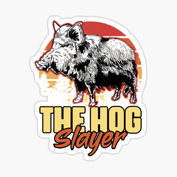 "Hog Slayer Funny Wild Boar Hunting Humor For A Grunt Hunter" Sticker
