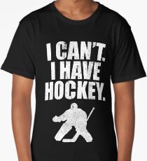I Cant I Have Hockey High School Team Player Tee Hockey Soccer Goalie Long T-Shirt