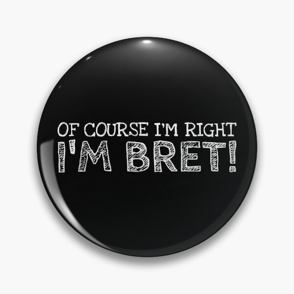Item preview, Of Course I’m Right I’m Bret Funny Personalized Name designed and sold by MariosNydras.