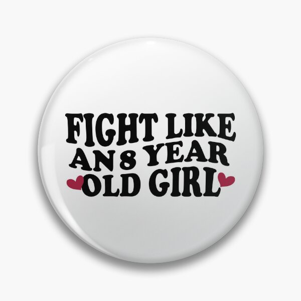 Item preview, FIGHT LIKE AN 8 YEAR OLD GIRL designed and sold by YaassDesign.