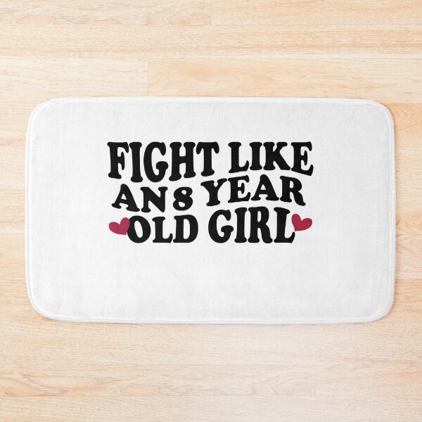 Item preview, FIGHT LIKE AN 8 YEAR OLD GIRL designed and sold by YaassDesign.