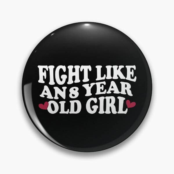 Item preview, FIGHT LIKE AN 8 YEAR OLD GIRL designed and sold by YaassDesign.