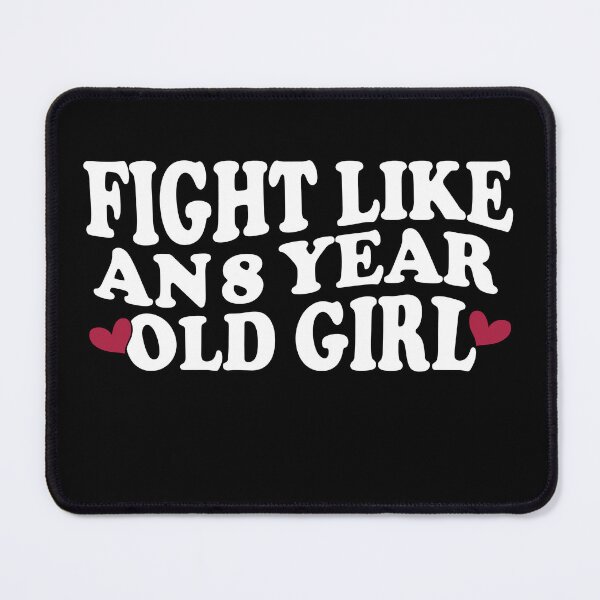 Item preview, FIGHT LIKE AN 8 YEAR OLD GIRL designed and sold by YaassDesign.