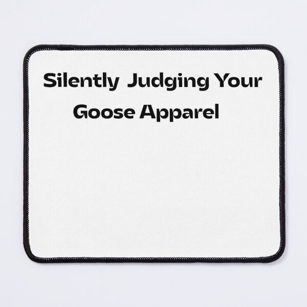 Item preview, Silently Judging Your Goose Apparel designed and sold by FOSLIGHT.
