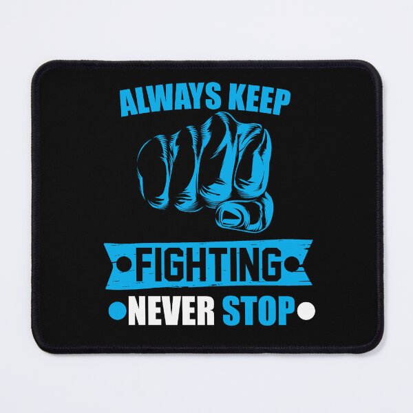 Item preview, you always keep fighting  designed and sold by StudentLuxLife.