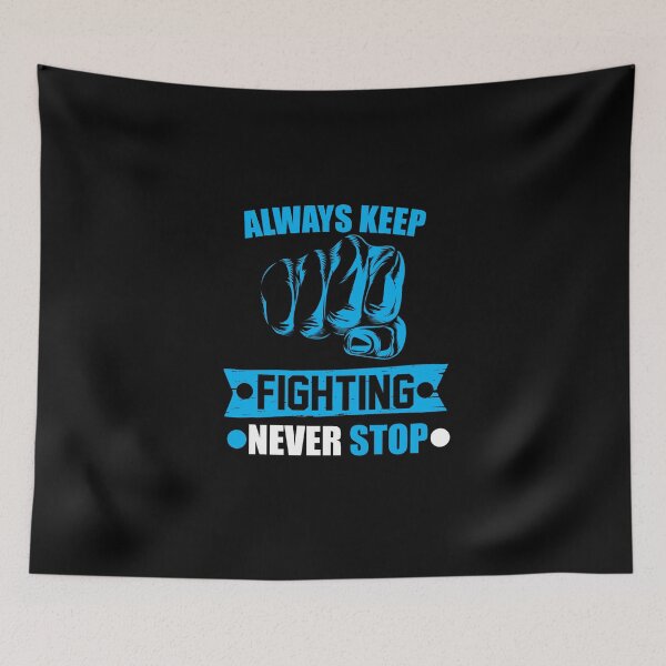 Item preview, you always keep fighting  designed and sold by StudentLuxLife.
