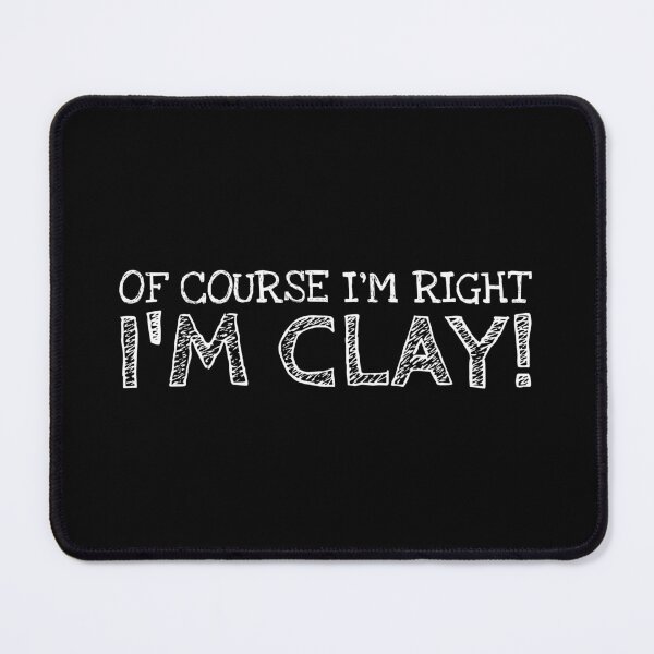 Item preview, Of Course I’m Right I’m Clay Funny Personalized Name designed and sold by MariosNydras.