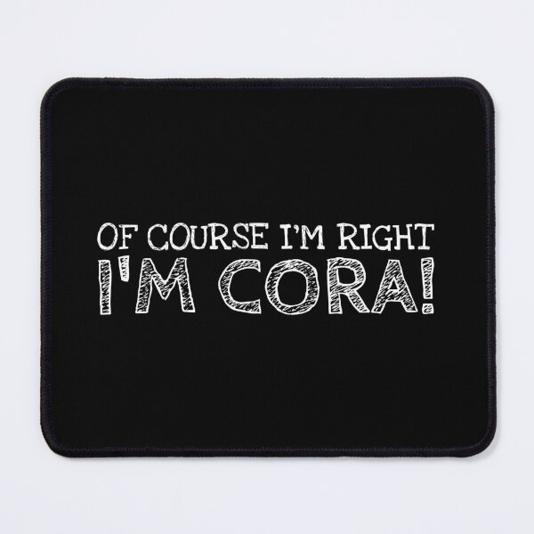 Item preview, Of Course I’m Right I’m Cora Funny Personalized Name designed and sold by MariosNydras.