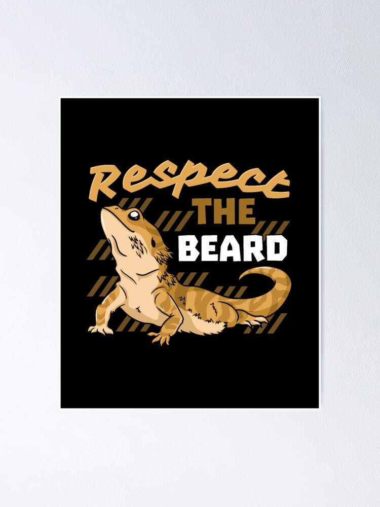 Respect The Beard Bearded Dragon Quot Poster For Sale By Miwaychi Redbubble