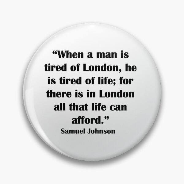 Item preview, Tired of London Quote from Samuel Johnson in black text designed and sold by Wimereux.