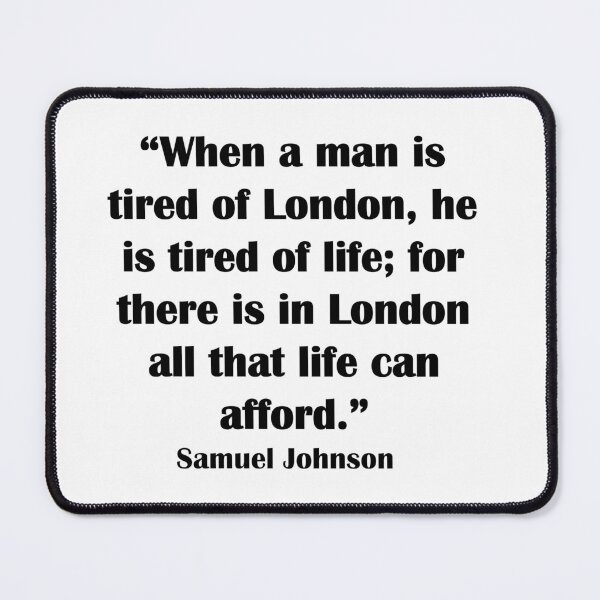 Item preview, Tired of London Quote from Samuel Johnson in black text designed and sold by Wimereux.