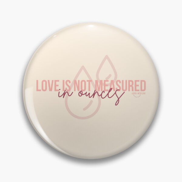 Item preview, Love is not measured in ounces designed and sold by LatchwithLove.