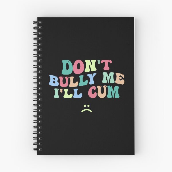 Item preview, Don't Bully Me I'll Cum - Sarcastic designed and sold by designclub.