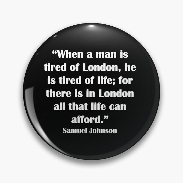 Item preview, Tired of London Quote from Samuel Johnson in white text designed and sold by Wimereux.