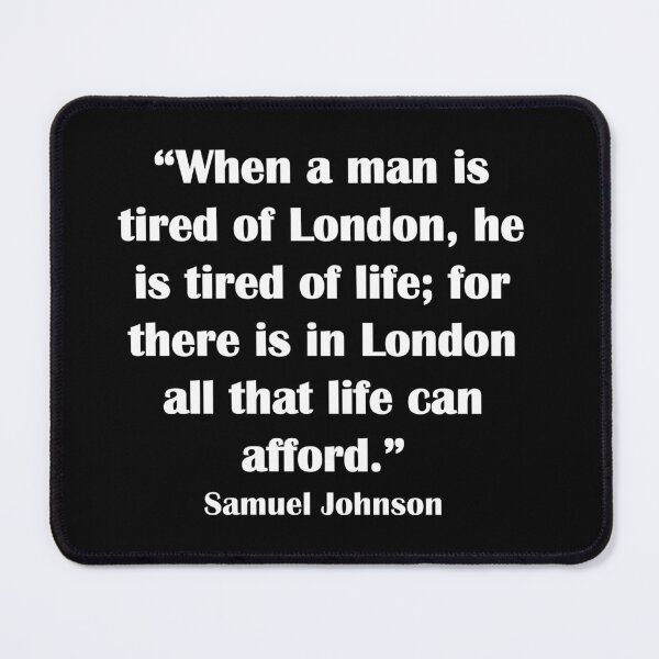 Item preview, Tired of London Quote from Samuel Johnson in white text designed and sold by Wimereux.