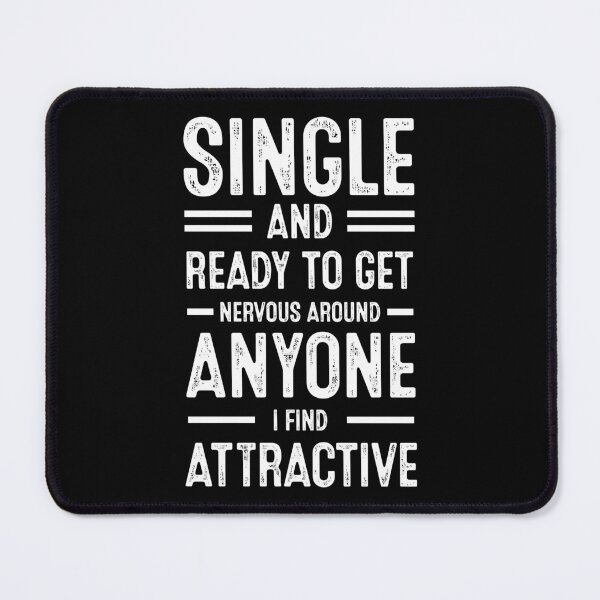 Item preview, Single And Ready To Get Nervous Around Anyone I Find Attractive designed and sold by Nhi-art.