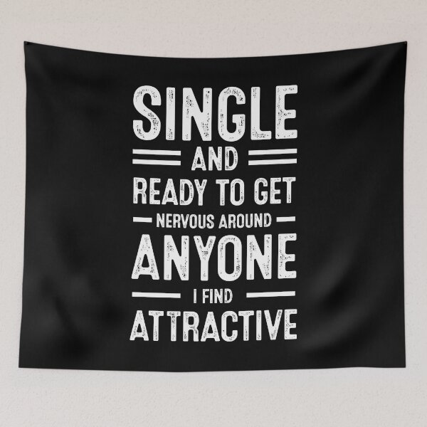 Item preview, Single And Ready To Get Nervous Around Anyone I Find Attractive designed and sold by Nhi-art.