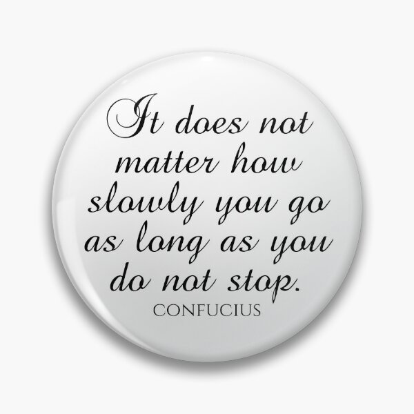 Item preview, Confucius Quote - It Does Not Matter How Slowly You Go As Long As You Do Not Stop - Wisdom Quote - Black designed and sold by PhiloJourney.