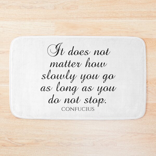 Item preview, Confucius Quote - It Does Not Matter How Slowly You Go As Long As You Do Not Stop - Wisdom Quote - Black designed and sold by PhiloJourney.