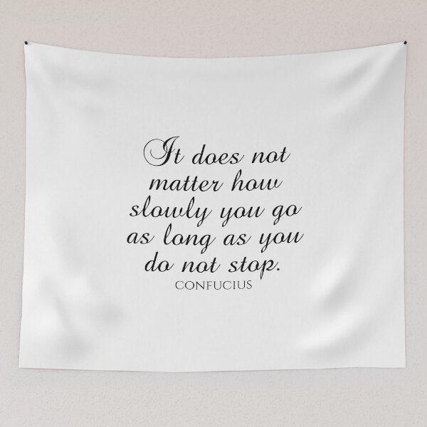 Item preview, Confucius Quote - It Does Not Matter How Slowly You Go As Long As You Do Not Stop - Wisdom Quote - Black designed and sold by PhiloJourney.