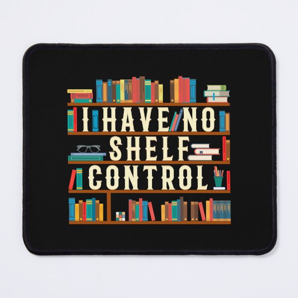 Item preview, I Have No Shelf Control designed and sold by Yernarb.