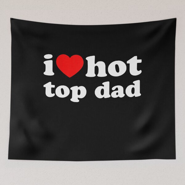 Item preview, I Love hot top dad mens dad fathers day designed and sold by Maliyah Adrien.