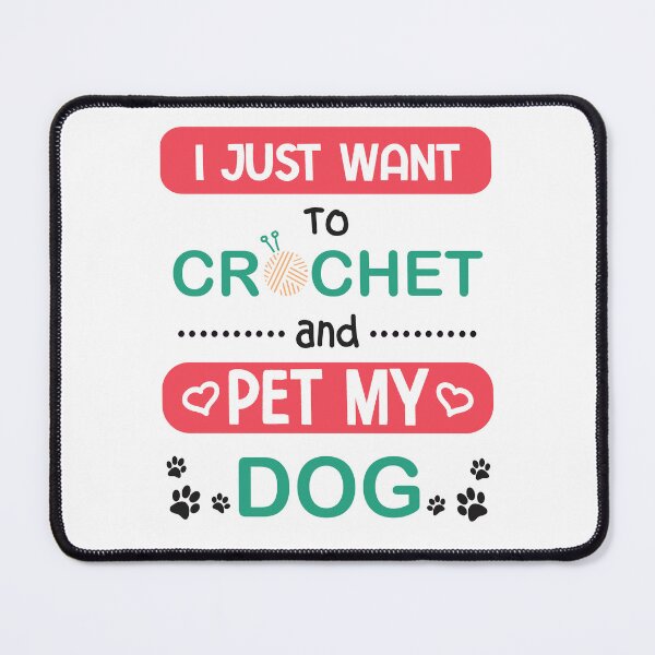 Item preview, I Just Want to Crochet and Pet My Dog designed and sold by edwinvisuals.