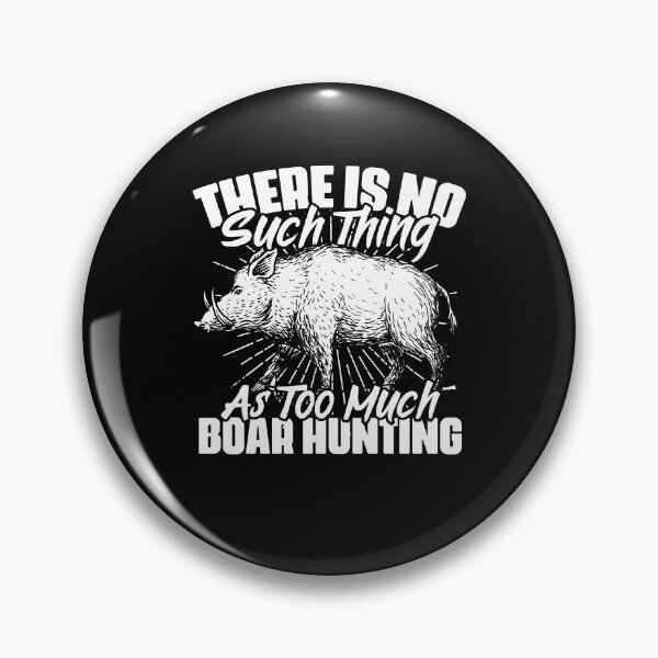 Item preview, There Is No Such Thing As Too Much Funny Boar Hunting Season designed and sold by Nessshirts.