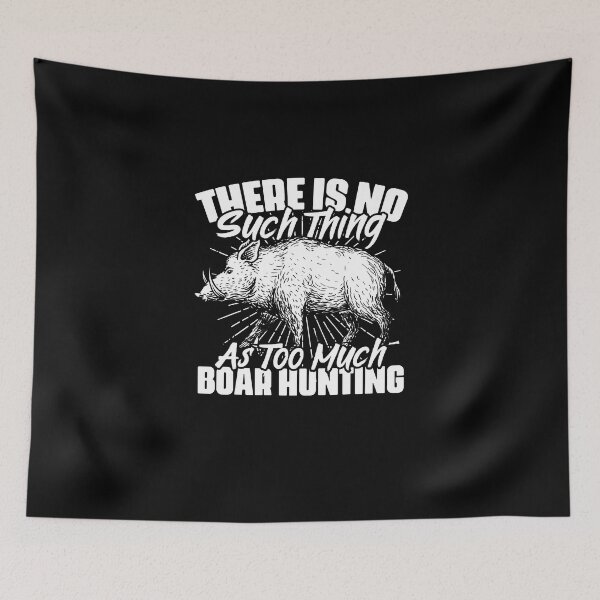 Item preview, There Is No Such Thing As Too Much Funny Boar Hunting Season designed and sold by Nessshirts.