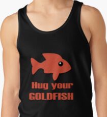 Hug Your Goldfish Tank Top