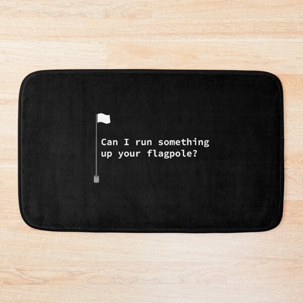 Item preview, Can I run Something up your Flagpole? designed and sold by BoganSlogan.