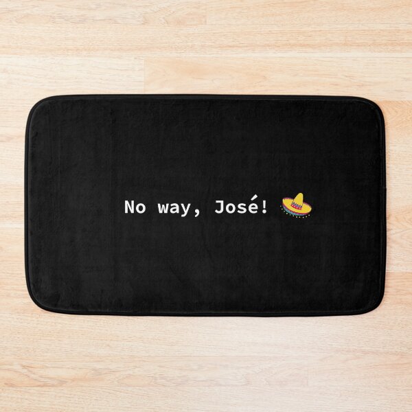 Item preview, No Way, Jose designed and sold by BoganSlogan.