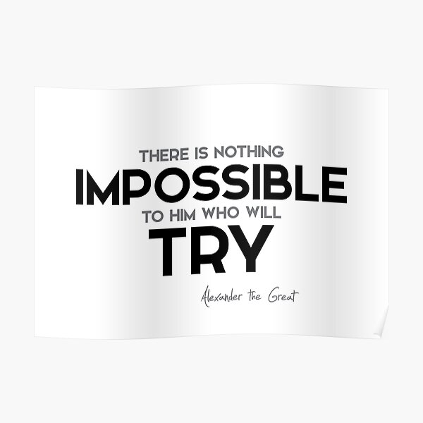 impossible, try - alexander the great Poster