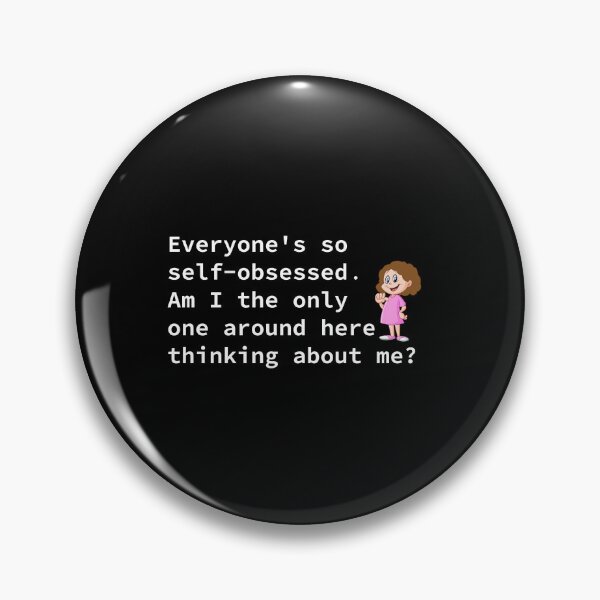 Item preview, Everyone is so self-obsessed, Am i only one around here thinking about me? designed and sold by BoganSlogan.