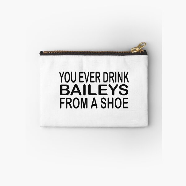 Item preview, funny - you ever drink baileys from a shoe - cool quotes  designed and sold by Ach B.