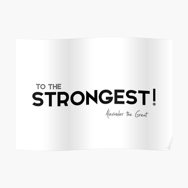 to the strongest - alexander the great Poster