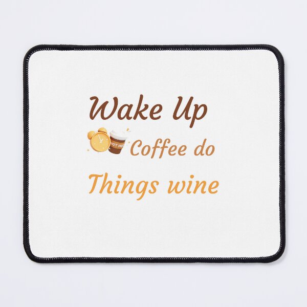 Item preview, Funny Wake Up Coffee Do Things Wine Sarcastic Quote designed and sold by ROBOUE.