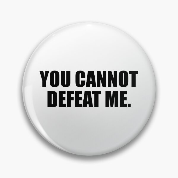 Item preview, You cannot defeat me designed and sold by Colorfulandfun.