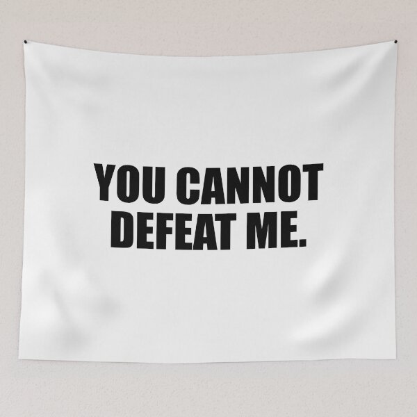 Item preview, You cannot defeat me designed and sold by Colorfulandfun.