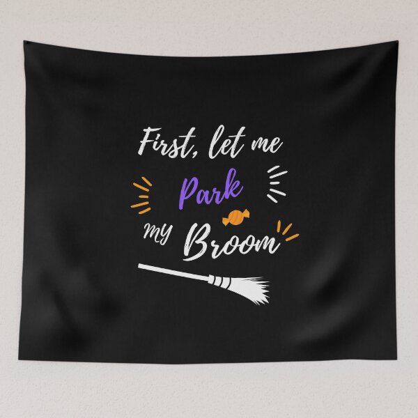 Item preview, First, let me park my broom | Halloween | Witch | Funny designed and sold by Daebakshop.