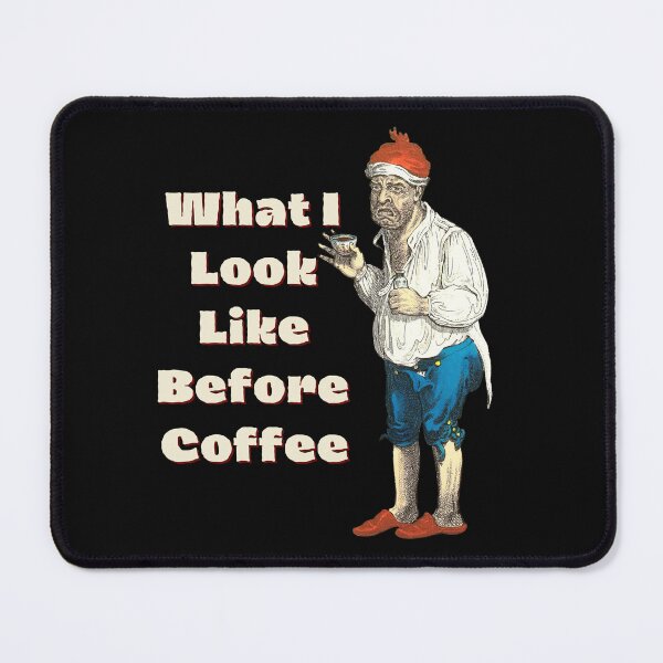 Item preview, What I Look Like Before Coffee funny shirt design will make people appreciate the "After" designed and sold by tranquilbeach.