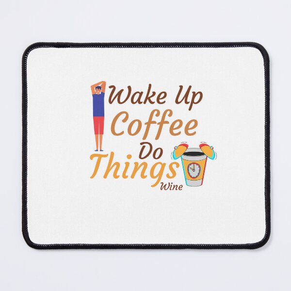Item preview, Funny Wake Up Coffee Do Things Wine Sarcastic Quote designed and sold by ROBOUE.