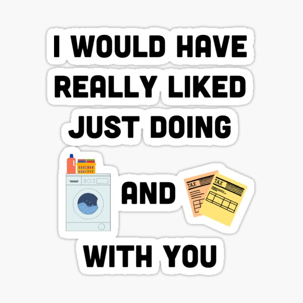 "Laundry and Taxes" Sticker for Sale by jordangh Redbubble