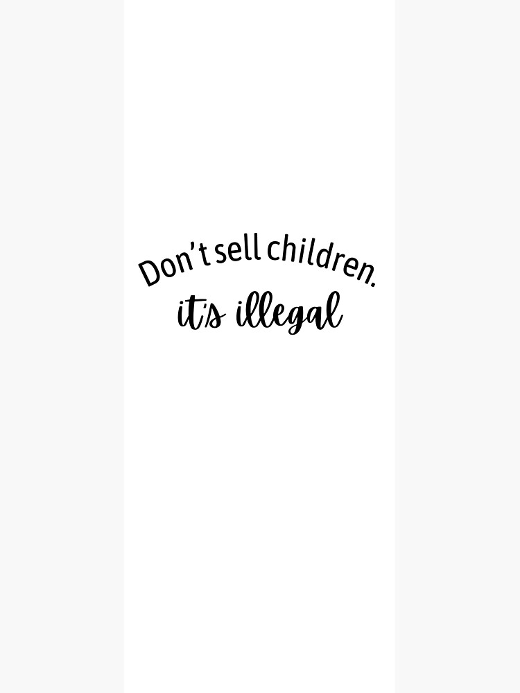 "Don’t sell children. It’s illegal" Sticker for Sale by Emoteengers Redbubble