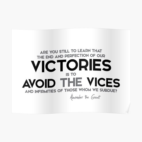victories, avoid vices - alexander the great Poster