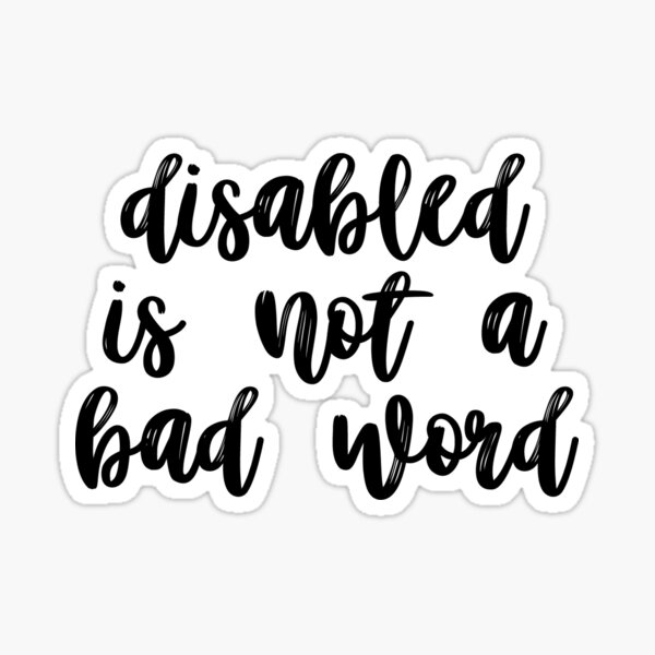 disabled-is-not-a-bad-word-sticker-for-sale-by-snail-galaxy-redbubble